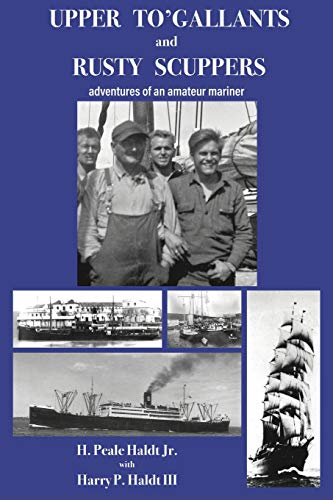 Upper to'gallants and Rusty Scuppers  Adventures of an Amateur Mariner My Days  [Paperback]