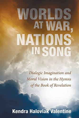 Worlds At War, Nations In Song Dialogic Imagination And Moral Vision In The Hym [Paperback]
