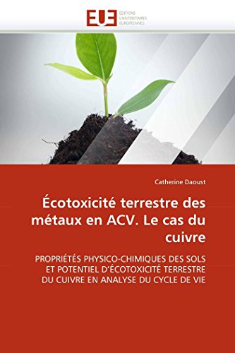 cotoxicit Terrestre Des Mtaux En Acv. Le Cas Du Cuivre Proprits Physico-Ch [Paperback]