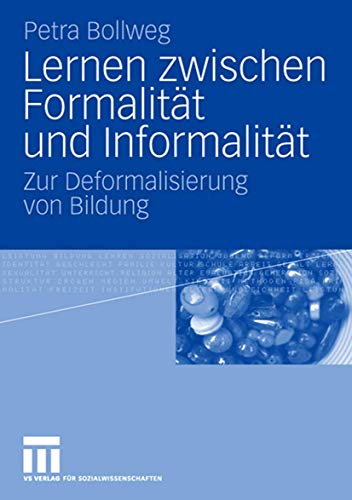 Lernen zwischen Formalitt und Informalitt Zur Deformalisierung von Bildung [Paperback]