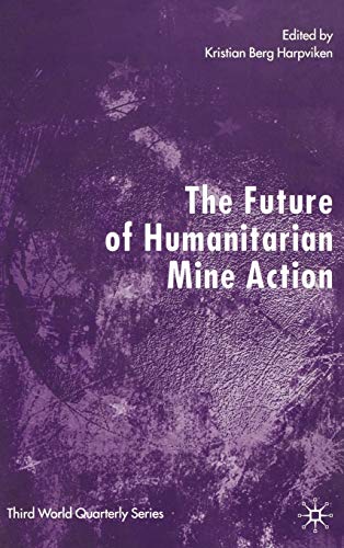 The Future of Humanitarian Mine Action [Hardcover]