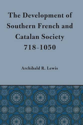 Development Of Southern French And Catalan Society, 718-1050 [Paperback]