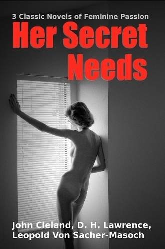 Her Secret Needs - 3 Classic Novels Of Feminine Passion [Paperback]