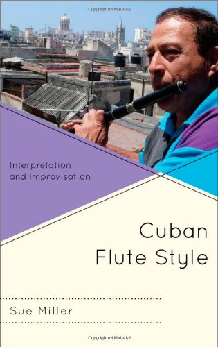 Cuban Flute Style Interpretation and Improvisation [Hardcover]