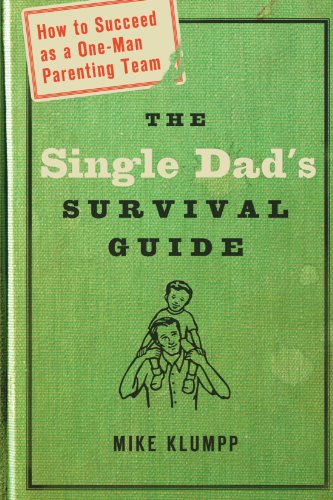 The Single Dad's Survival Guide How to Succeed as a One-Man Parenting Team [Paperback]