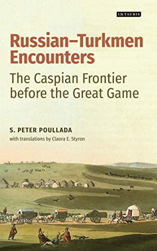 Russian-Turkmen Encounters The Caspian Frontier before the Great Game [Paperback]