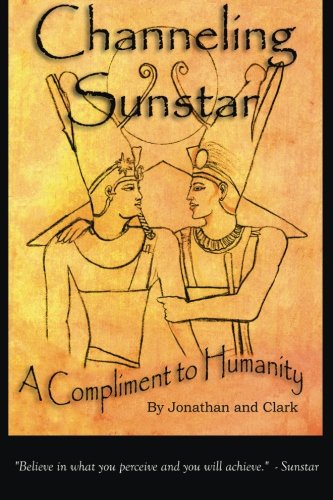 Channeling Sunstar A Compliment To Humanity [Paperback]