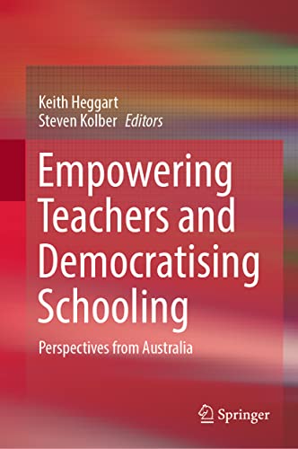 Empowering Teachers and Democratising Schooling Perspectives from Australia [Hardcover]