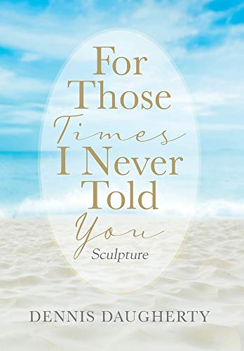 For Those Times I Never Told You [Hardcover]