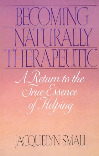 Becoming Naturally Therapeutic A Return To The True Essence Of Helping [Paperback]