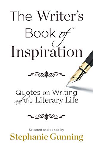 The Writer's Book Of Inspiration Quotes On Writing And The Literary Life [Paperback]