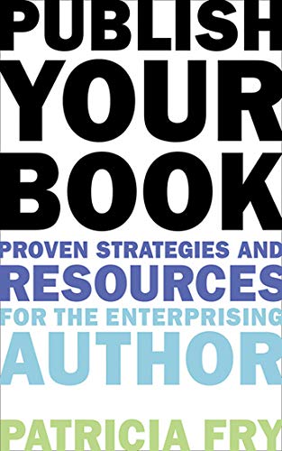 Publish Your Book Proven Strategies and Resources for the Enterprising Author [Paperback]