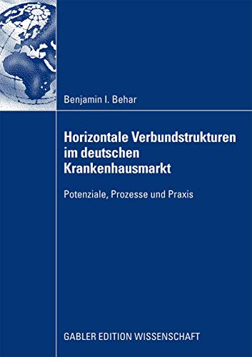 Horizontale Verbundstrukturen im deutschen Krankenhausmarkt Potenziale, Prozess [Paperback]