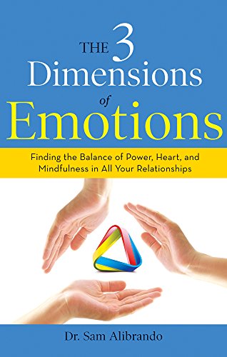 The 3 Dimensions Of Emotions Finding The Balance Of Power, Heart, And Mindfulne [Paperback]