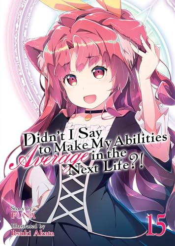 Didn't I Say to Make My Abilities Average in the Next Life (Light Novel) Vol.  [Paperback]