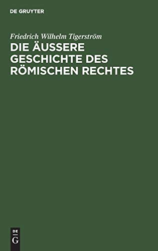Die uere Geschichte des Rmischen Rechtes  Mit einem Anhang der die Fortbildu [Hardcover]