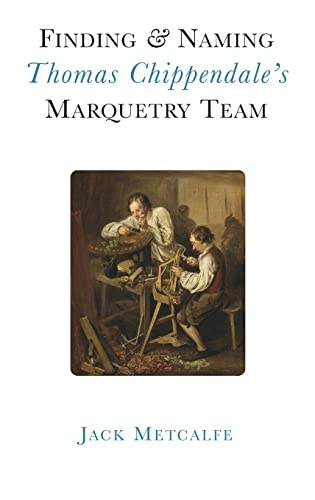 Finding And Naming Thomas Chippendale's Marquetry Team