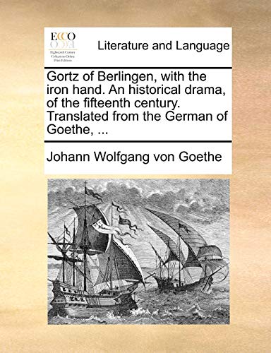 Gortz of Berlingen, with the Iron Hand an Historical Drama, of the Fifteenth Cen [Paperback]
