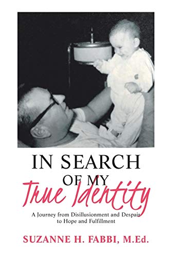 In Search of My True Identity  A Journey from Disillusionment and Despair to Ho [Hardcover]