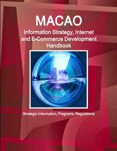 Macao Information Strategy, Internet And E-Commerce Development Handbook - Strat [Paperback]