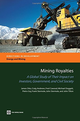 Mining Royalties A Global Study of Their Impact on Investors, Government, and C [Paperback]