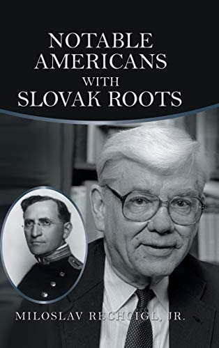 Notable Americans with Slovak Roots  Bibliography, Bio-Bibliography and Histori [Hardcover]