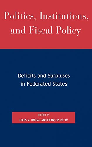 Politics, Institutions, and Fiscal Policy Deficits and Surpluses in Federated S [Hardcover]
