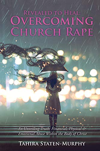 Revealed to Heal  Overcoming Church Rape an Unveiling Truth Financial, Physic [Paperback]