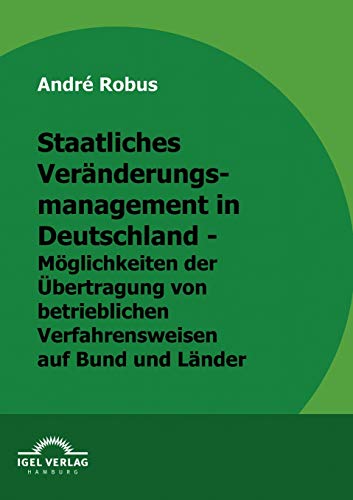 Staatliches Vernderungsmanagement in Deutschland - Mglichkeiten der bertragun [Paperback]