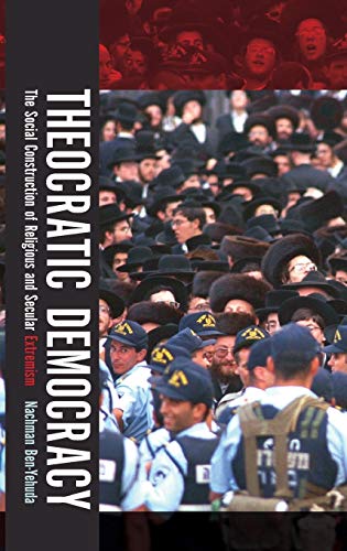 Theocratic Democracy The Social Construction of Religious and Secular Extremism [Hardcover]