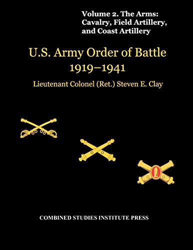United States Army Order Of Battle 1919-1941. Volume Ii. The Arms Cavalry, Fiel [Paperback]