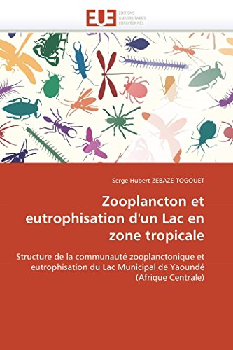 Zooplancton Et Eutrophisation D'un Lac En Zone Tropicale Structure De La Commun [Paperback]