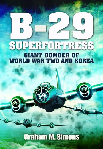 B-29 Superfortress Giant Bomber of World War 2 and Korea [Paperback]