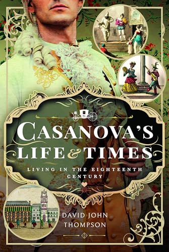 Casanova's Life and Times Living in the Eighteenth Century [Hardcover]