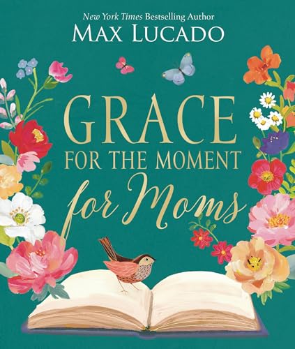 Grace for the Moment for Moms Inspirational Thoughts of Encouragement and Appre [Hardcover]