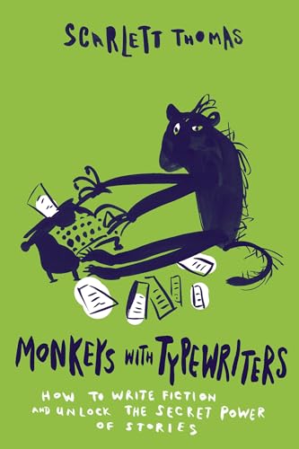 Monkeys with Typewriters How to Write Fiction and Unlock the Secret Power of St [Paperback]