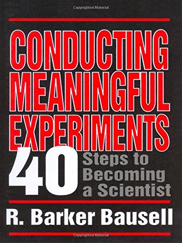Conducting Meaningful Experiments 40 Steps to Becoming a Scientist [Paperback]
