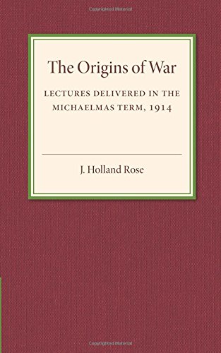 The Origins of the War Lectures Delivered in the Michaelmas Term, 1914 [Paperback]