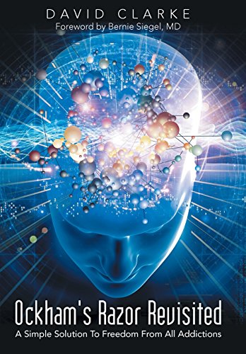 Ockham's Razor Revisited A Simple Solution To Freedom From All Addictions [Hardcover]