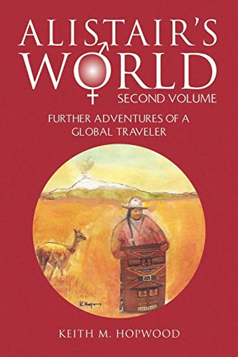 Alistair's World Second Volume  Further Adventures of A Global Traveler [Paperback]