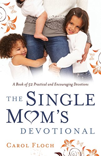 The Single Mom's Devotional A Book Of 52 Practical And Encouraging Devotions [Paperback]