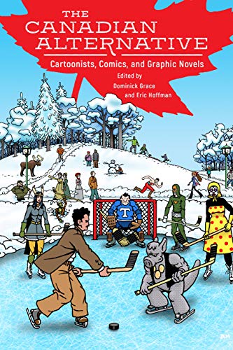 Canadian Alternative  Cartoonists, Comics, and Graphic Novels [Paperback]
