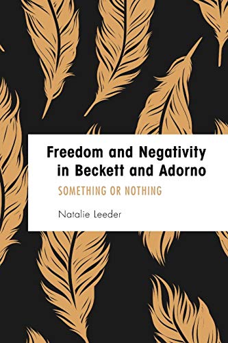 Freedom and Negativity in Beckett and Adorno Something or Nothing [Paperback]