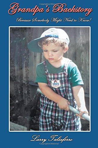 Grandpa's Backstory Because Somebody Might Need To Know [Paperback]