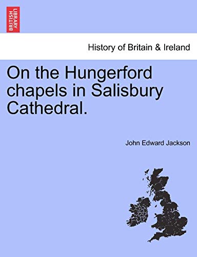 On The Hungerford Chapels In Salisbury Cathedral. [Paperback]