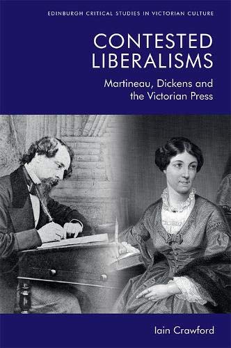 Contested Liberalisms Martineau, Dickens and the Victorian Press [Hardcover]