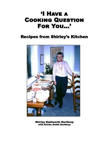 'i Have A Cooking Question For You . . . ' Recipes From Shirley's Kitchen [Paperback]