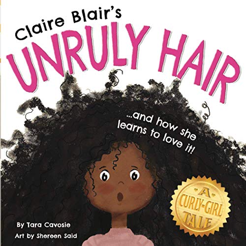 Claire Blair's Unruly Hair  A Curly-Girl Tale (Black Hair) [Paperback]