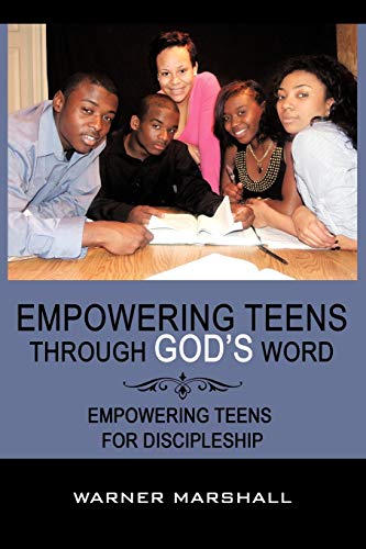Empowering Teens Through God's Word  Empowering Teens for Discipleship [Paperback]