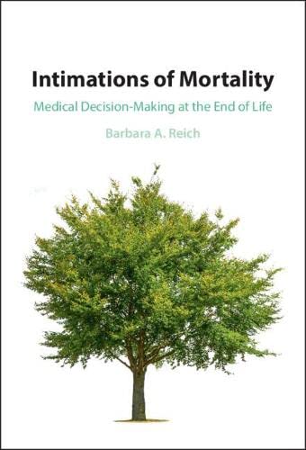 Intimations of Mortality Medical Decision-Making at the End of Life [Hardcover]